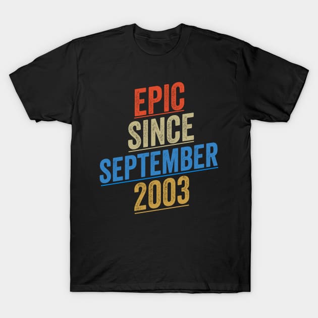 Epic Since September 2003 Funny Birthday T-Shirt by shopcherroukia